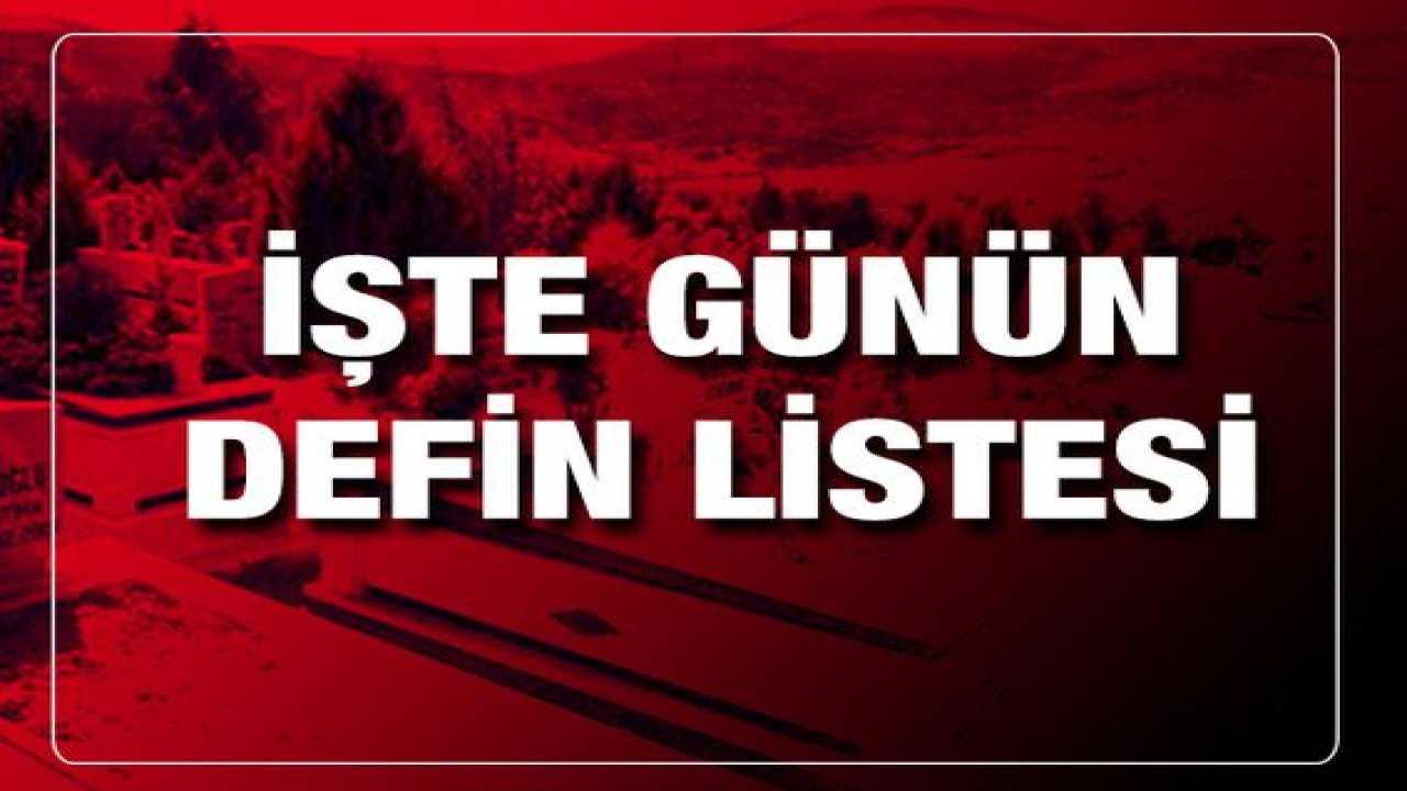 Gaziantep'te Birçok İnsan Yakınlarını Kaybetti:Gaziantep'te günün defin listesi