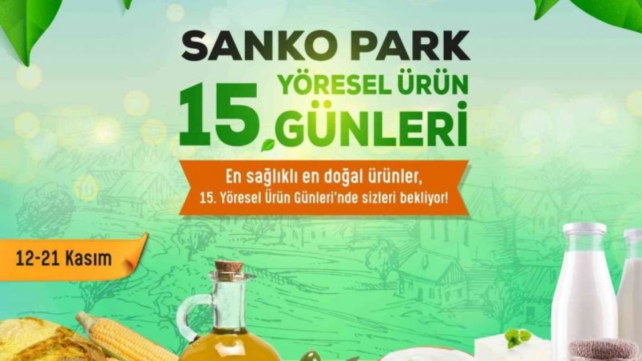 Yöresel ürün günleri 15’inci kez SANKO Park’ta