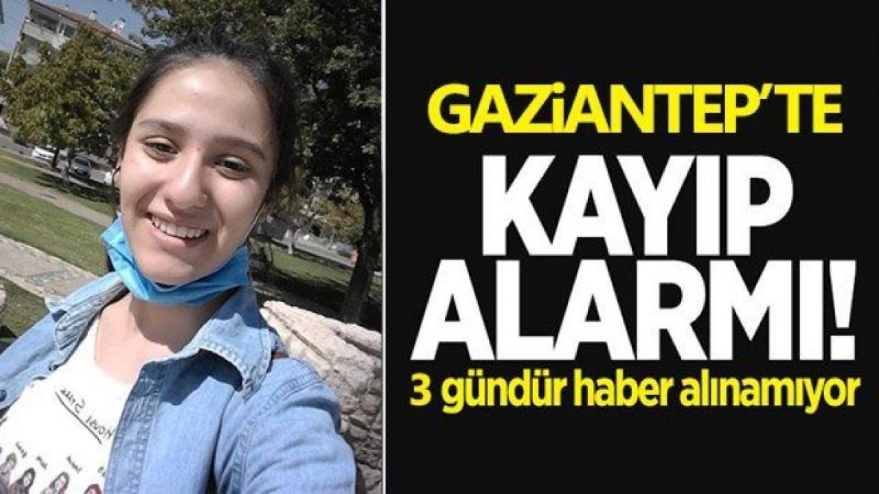 Son Dakika: Gaziantep'te Bir Baba'nın Feryadı! Kızım 'Fatmanur Kılıç' Kayıp!
