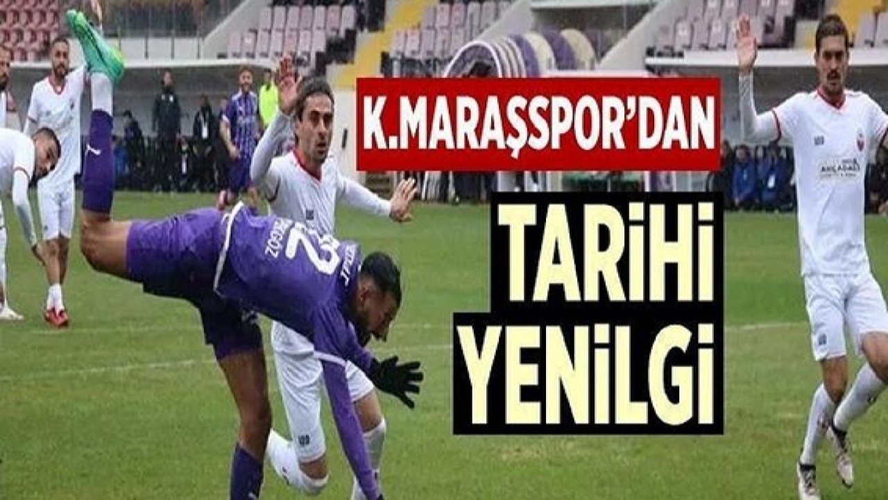 Kahramanmaraşspor'dan tarihi yenilgi!