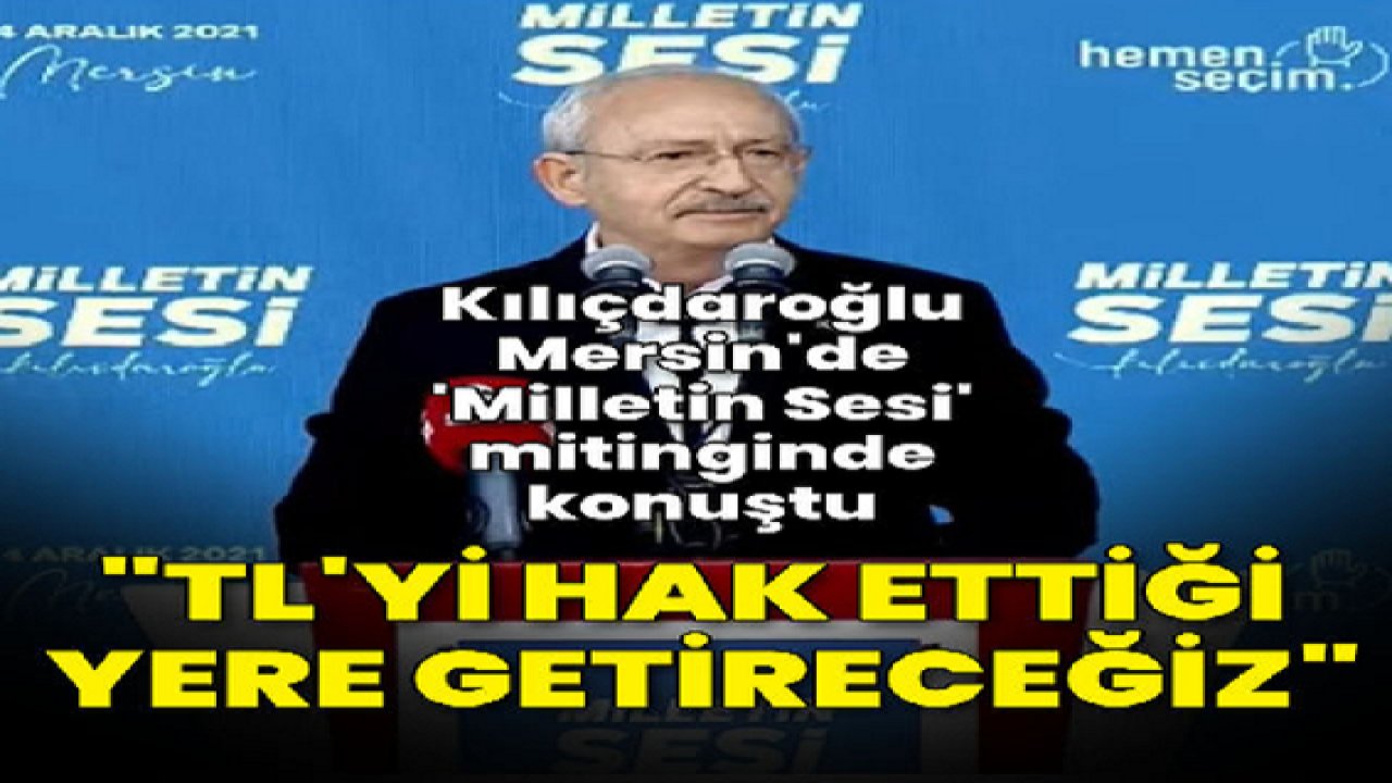 CHP Lideri Kılıçdaroğlu’nun Mersin Mitingi