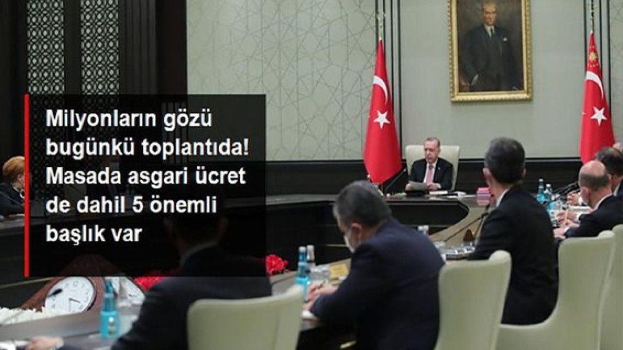 Kabine bugün Cumhurbaşkanı Erdoğan başkanlığında toplanıyor! Masada 5 önemli konu başlığı var