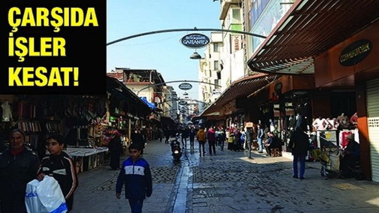 Gaziantep'te çarşıda işler çok kesat! 'KESAT Ne Demek?