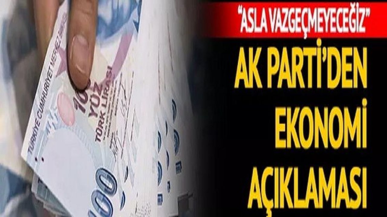 Son dakika: AK Parti'den ekonomi açıklaması! Kurtulmuş: "Asla vazgeçmeyeceğiz"
