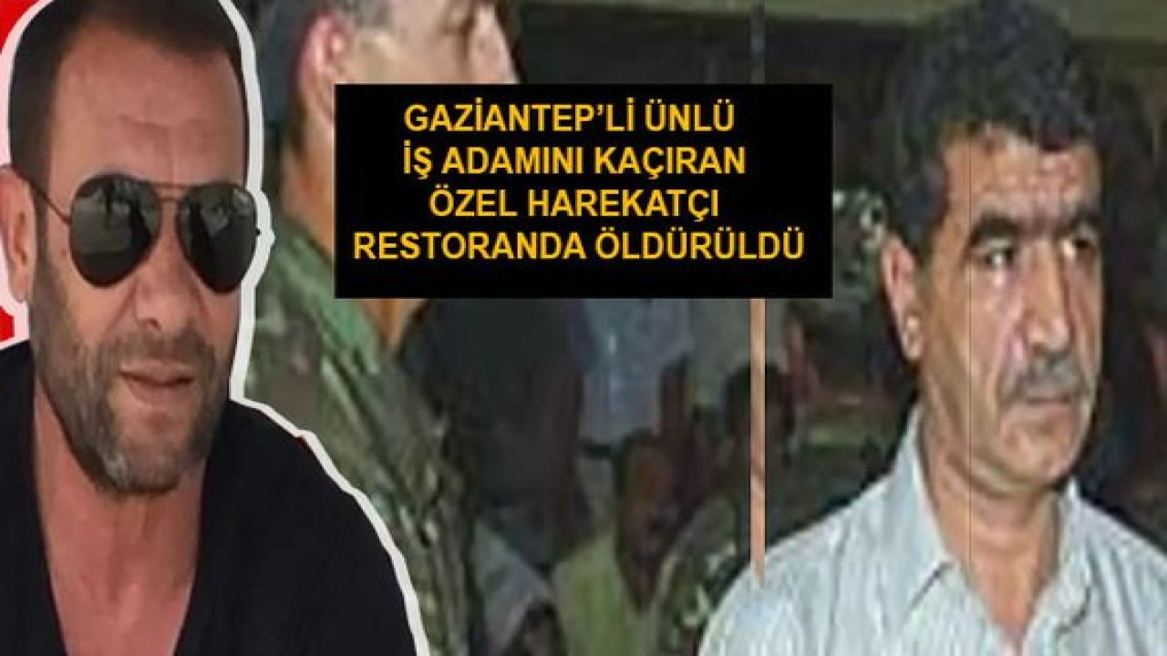 Gaziantepli Ünlü  İş Adamını Kaçıran Özel Harekatçı Restoranda Öldürüldü