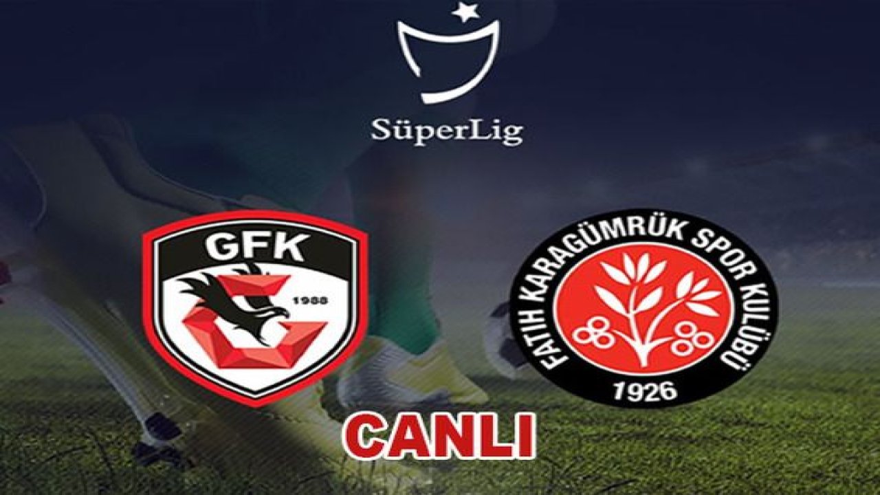 Canlı Maç İzle..Gaziantep FK 3-1 Karagümrük Maç Sonucu