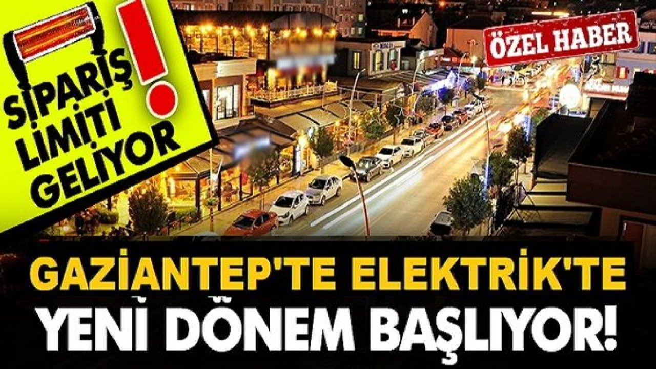 Son Dakika:Gaziantep'te kafelerde yeni dönem başlıyor! Elektrik Isıtıcalarına Sipariş limiti getiriliyor...