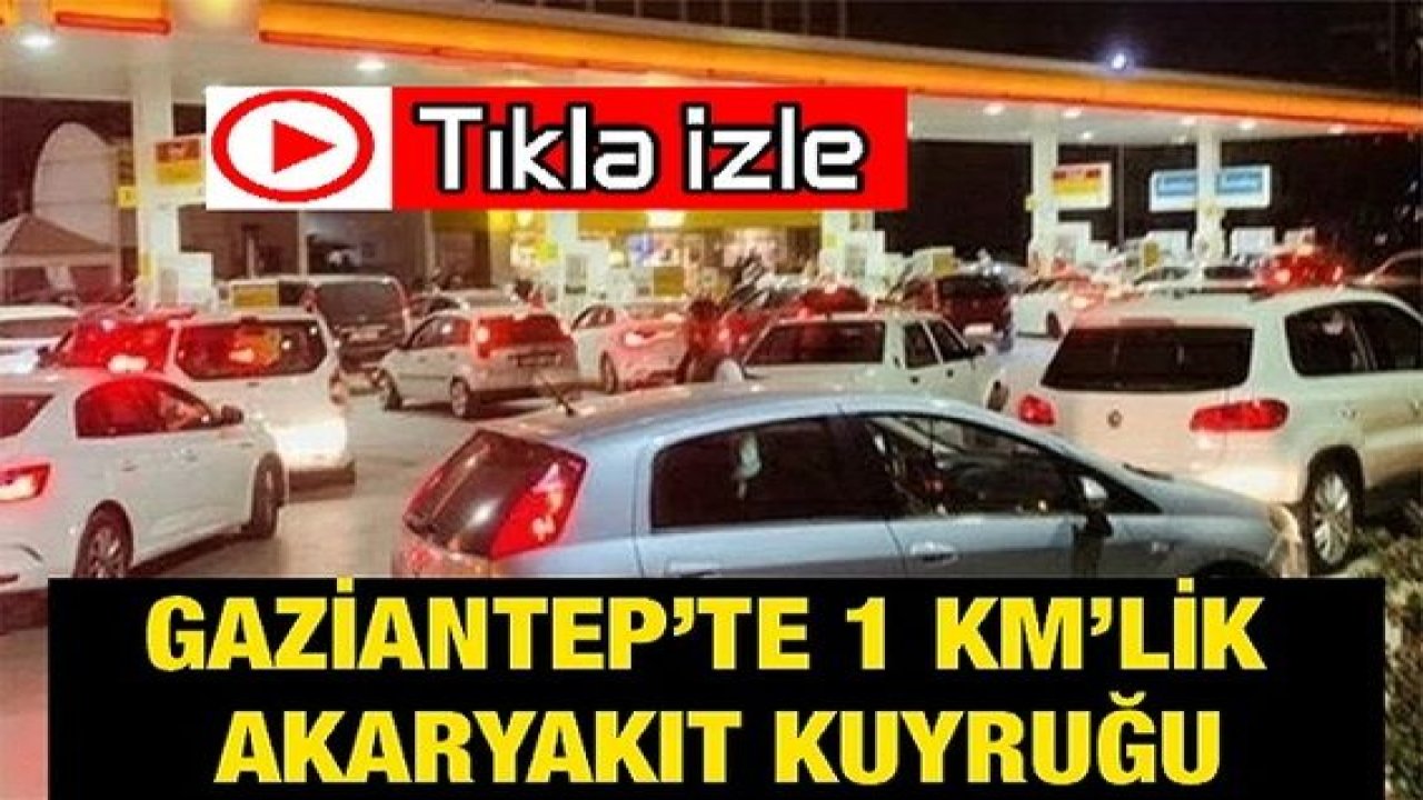 SON DAKİKA: Video Haber...Gaziantep'te Çıldırtan 'ZAM'!Gaziantep'te akaryakıt kuyruğu oluştu... Benzin ve motorine bir zam daha! Yeni motorin ve benzin fiyatları ne kadar oldu?