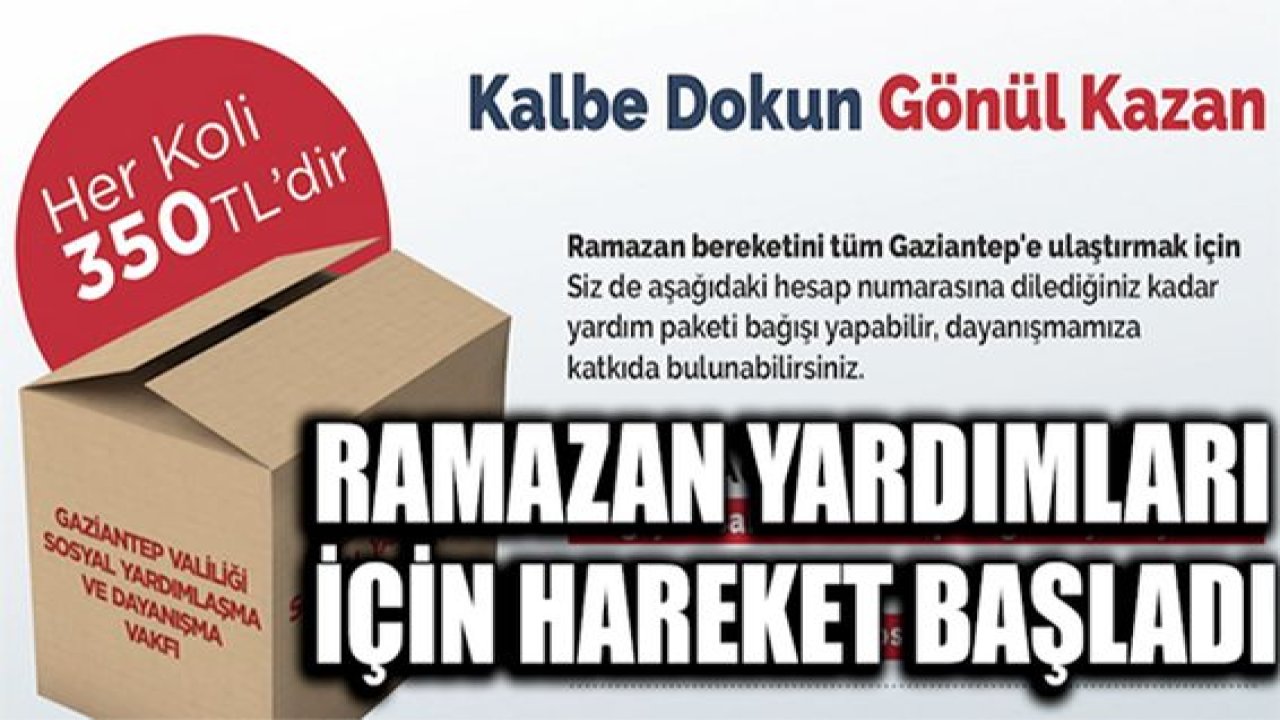 Gaziantep'te Ramazan yardımları için hareket başladı...Gaziantep Valiliği Tarafından Düzenlenen Gönül Seferberliği Yardım Kampanyası Başladı