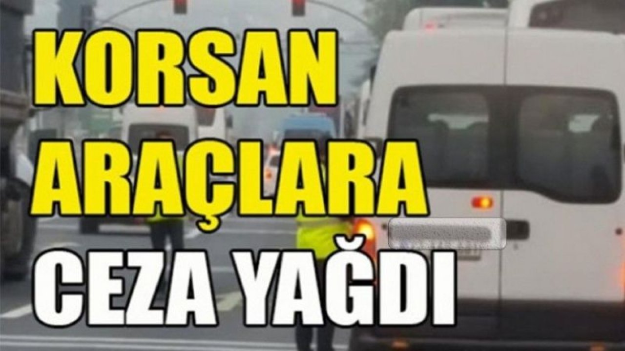 Gaziantep'te korsan taşımacılığa ceza yağdı