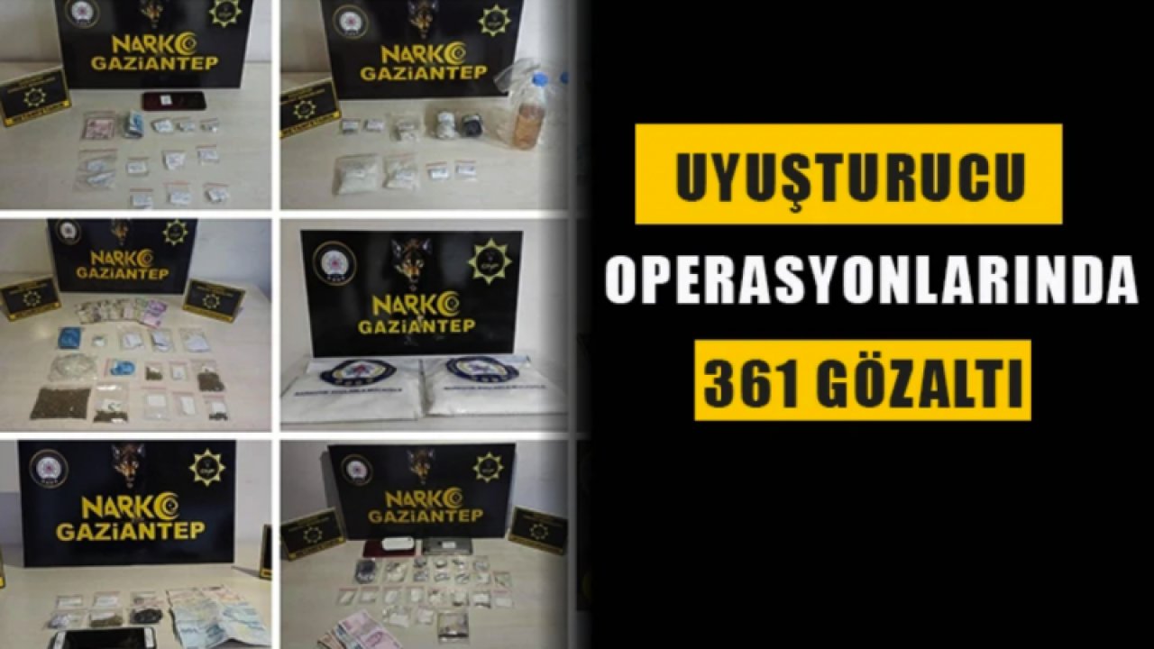 Gaziantep'te uyuşturucu operasyonlarında 361 gözaltı