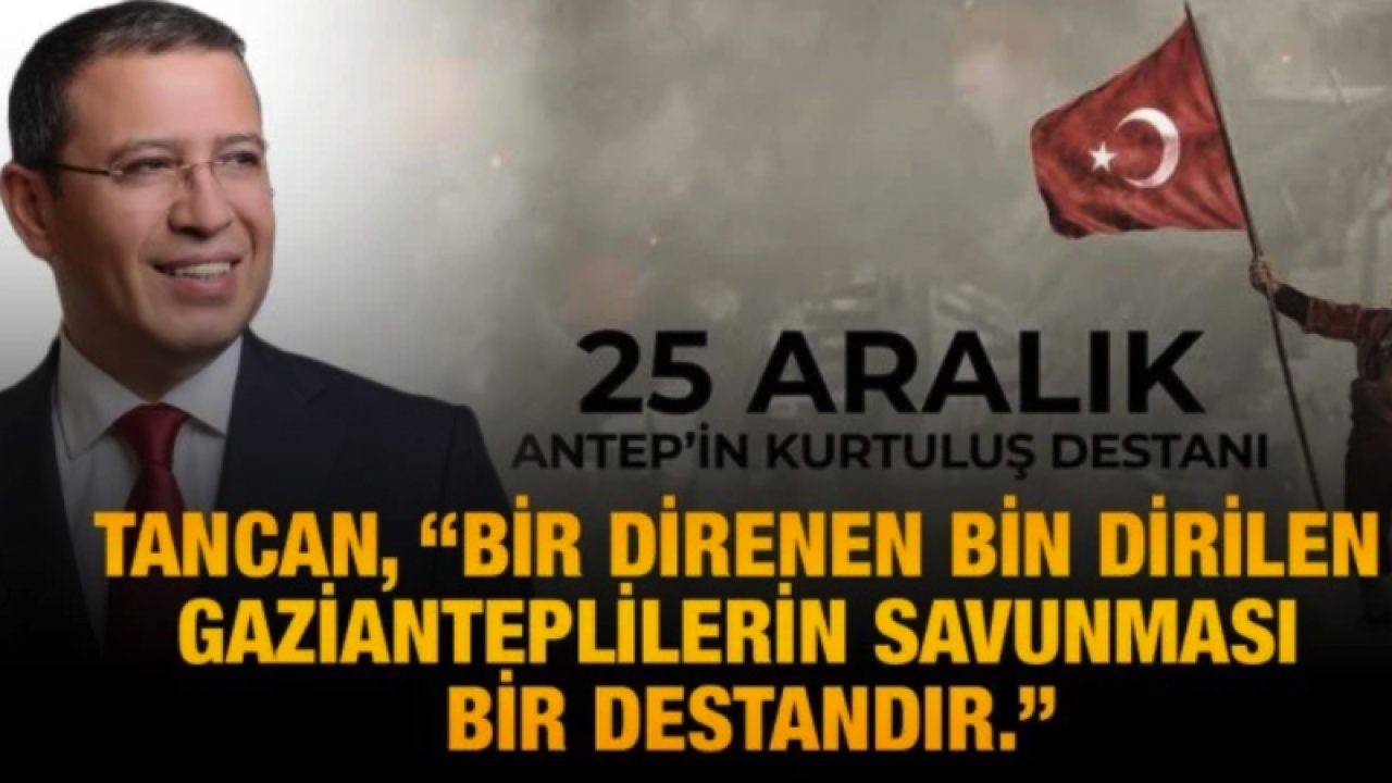 TC Enerji Bakanlığı Bakan Yardımcısı Abdullah Tancan “Bir direnen bin dirilen Gazianteplilerin savunması bir destandır.”