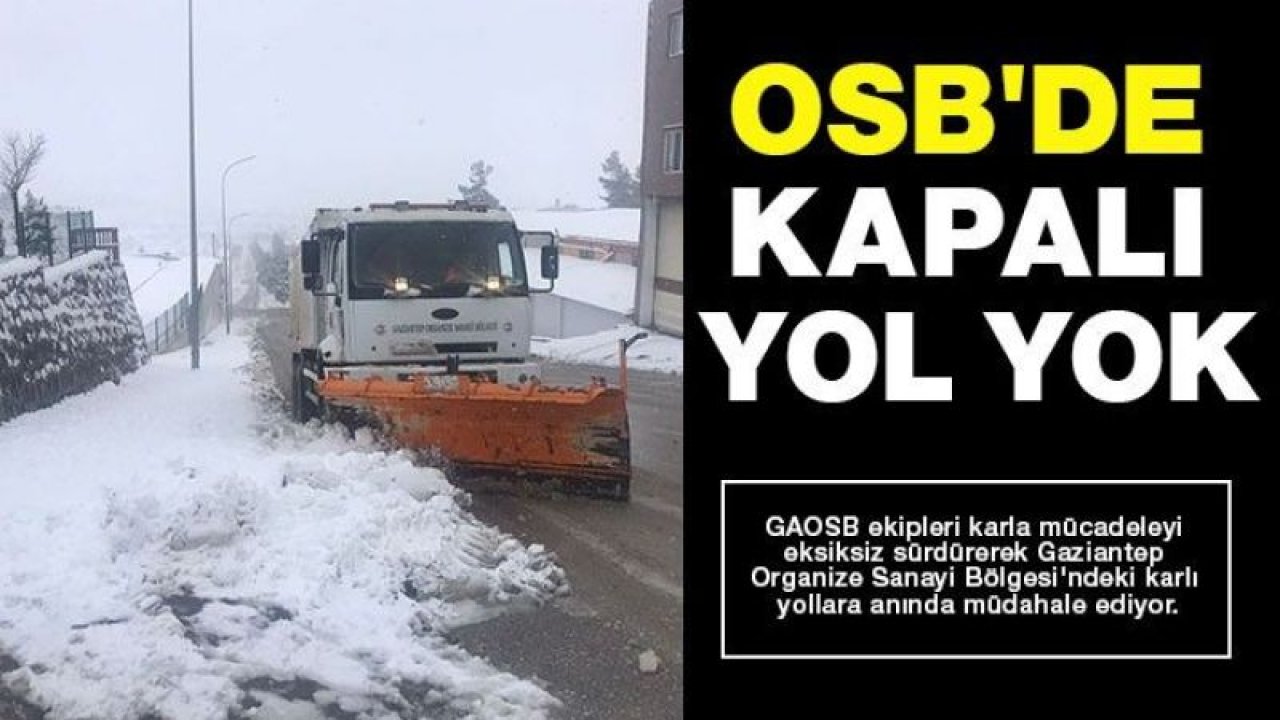 OSB'de kapalı yol Yok...Gaziantep Organize Sanayi Bölgesinde Yollar Açık