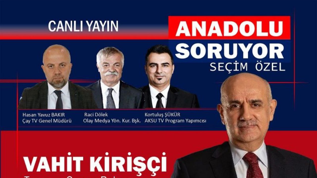 Anadolu Soruyor’un konuğu Tarım ve Orman Bakanı Vahit Kirişçi, saat 14.00’da OLAY TV'de