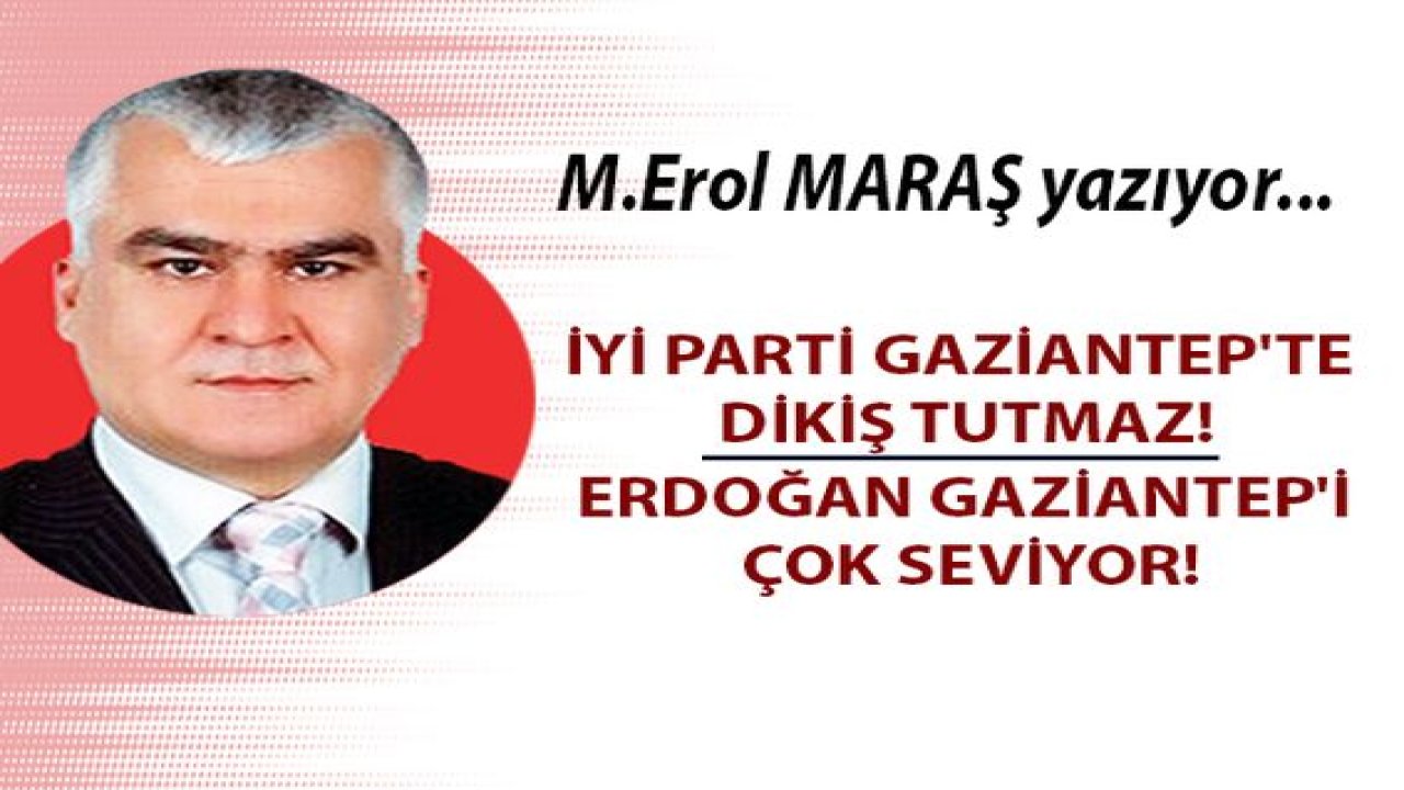 İYİ Parti Gaziantep'te dikiş tutmaz! - Erdoğan Gaziantep'i çok seviyor!