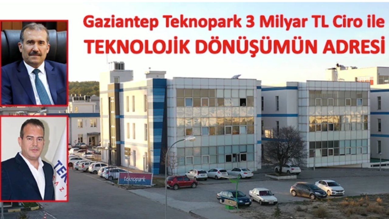 Gaziantep Teknopark 3 Milyar TL Ciro ile Teknolojik Dönüşümün Adresi