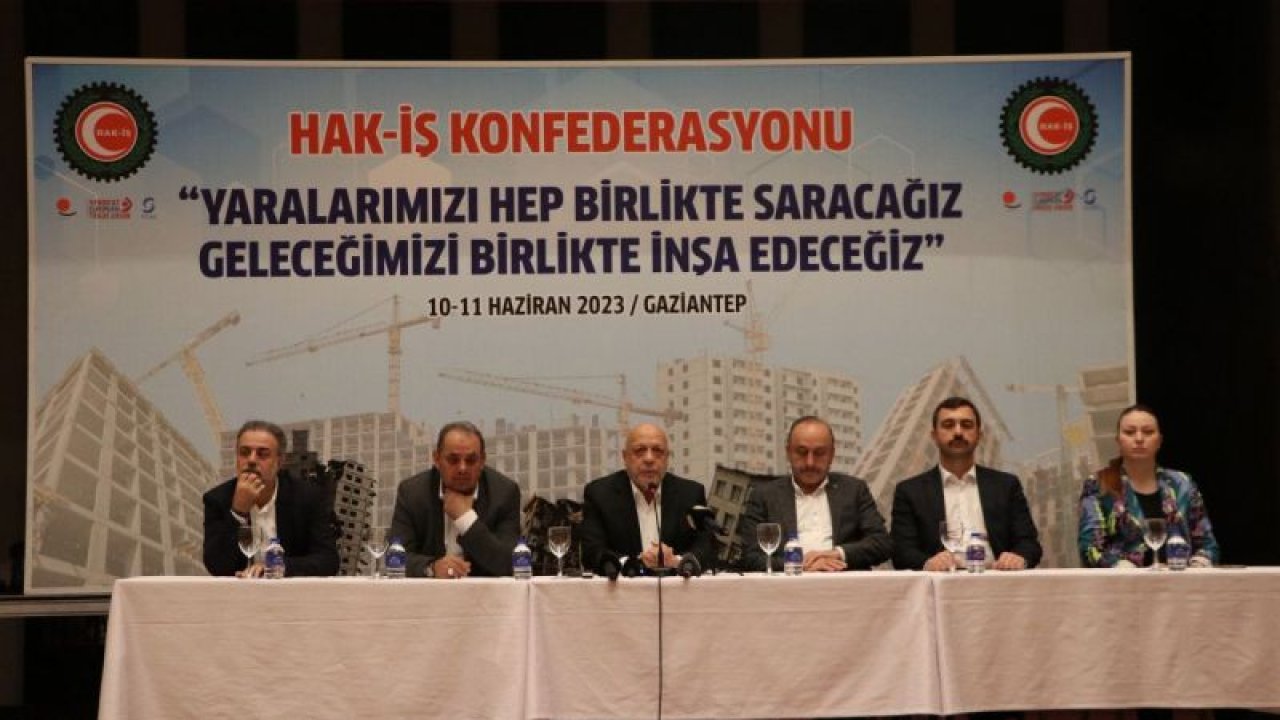 HAK-İŞ Genel Başkanı Arslan, Gaziantep'te konuştu: "Deprem Bölgesine Destek miktarı 260 milyon TL'yi geçti"