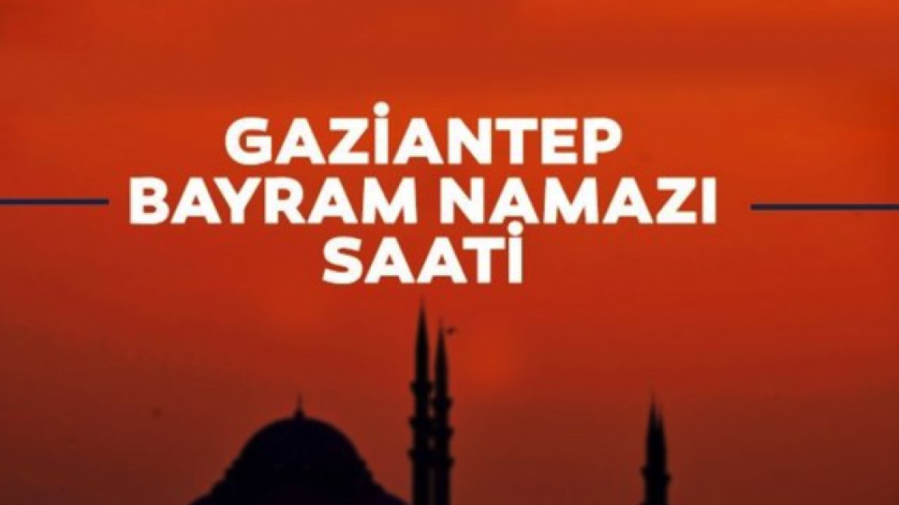 Gaziantep’te Kurban Bayramı namazı saat kaçta kılınacak? Diyanet İşleri Başkanlığı 2023 Kurban bayramı namaz saatlerini il il yayınladı.