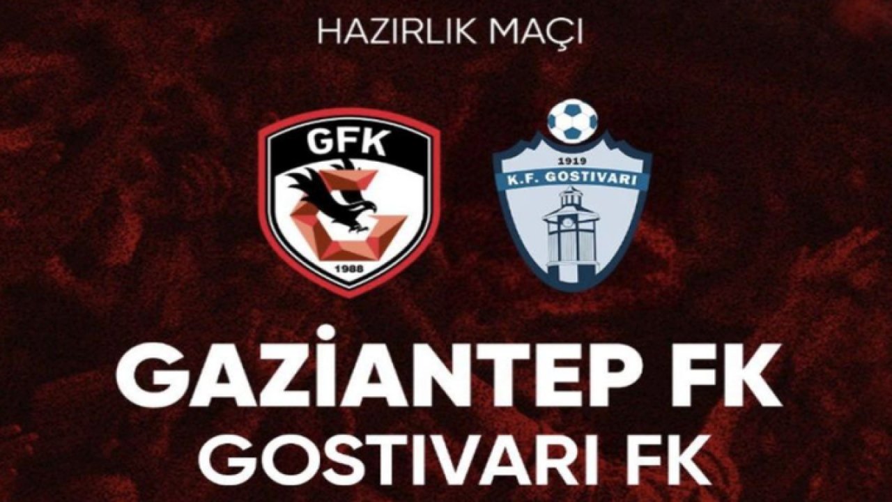 Gaziantep FK’nın rakibi Gostivari... Gaziantep Fk - Gostivari FK Maçı Hangi Kanalda Saat Kaçta? - Canlı İzle