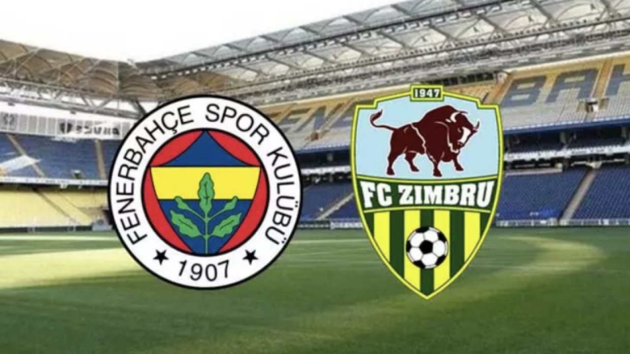Fenerbahçe-Zimbru maçı saat kaçta, hangi kanalda canlı yayınlanacak?