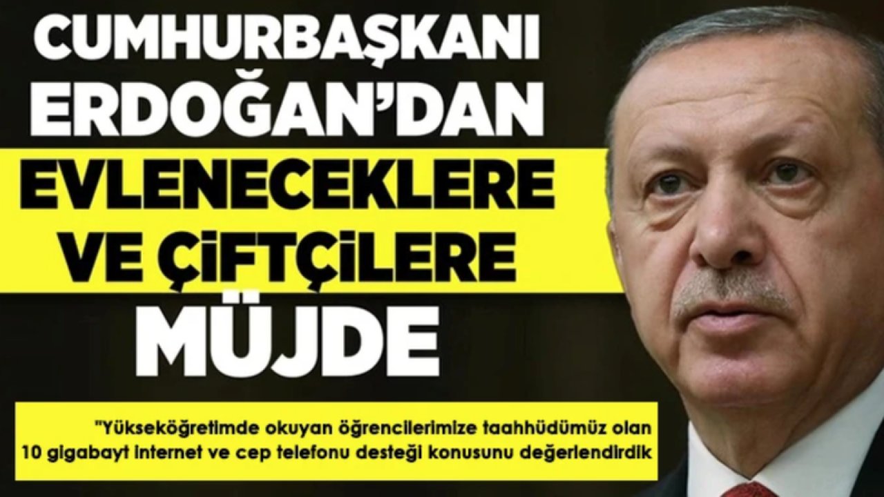 Cumhurbaşkanı Erdoğan'dan Evlenecek Çiftlere, Öğrencilere, Çiftçilere Müjde
