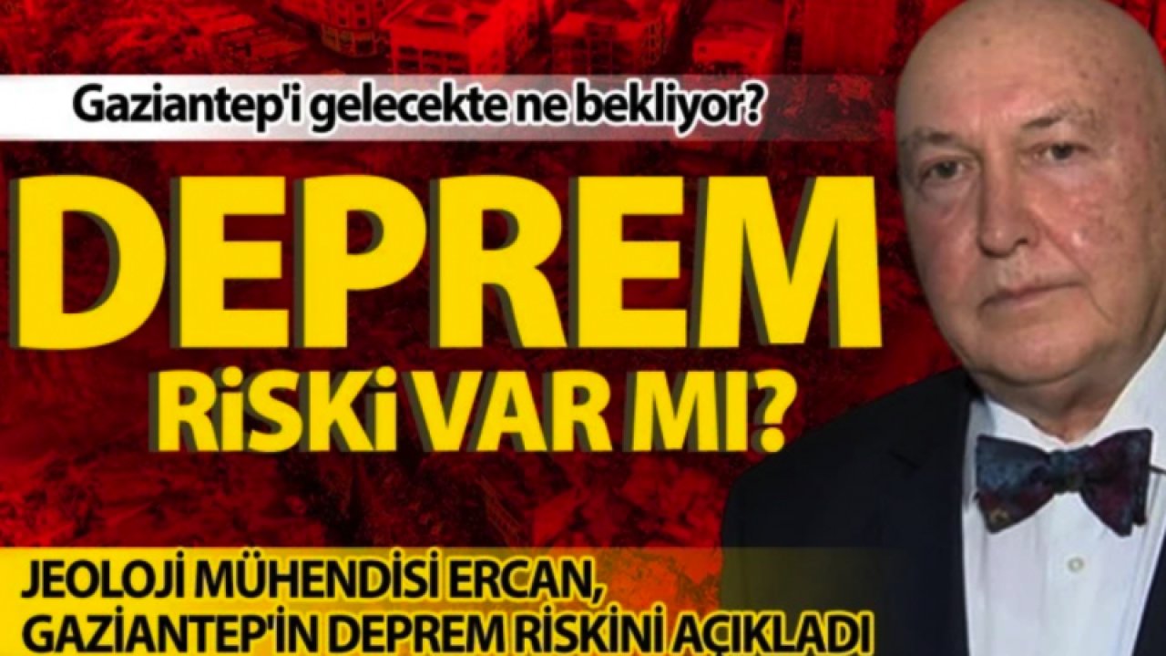 Gazintep'te Deprem Bekleniyor mu? Deprem Uzmanı Prof. Dr. Övgün Ahmet Ercan Deprem Açıklaması