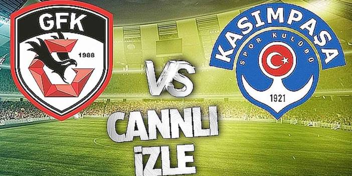 Canlı MAÇ İZLE! Gaziantep FK 1-0 Kasımpaşa Maçı CANLI İZLE